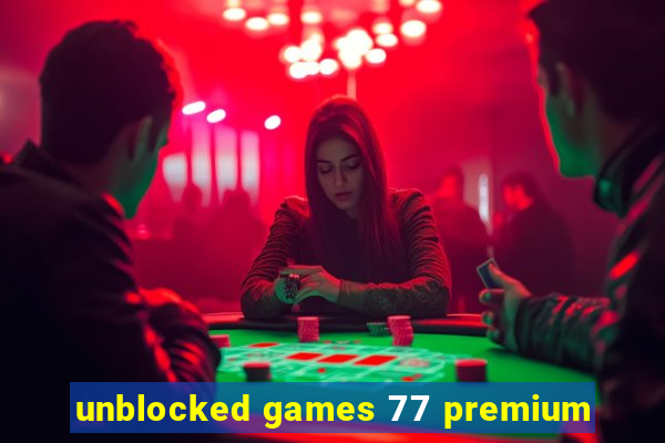 unblocked games 77 premium